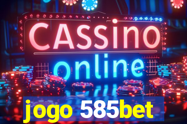 jogo 585bet